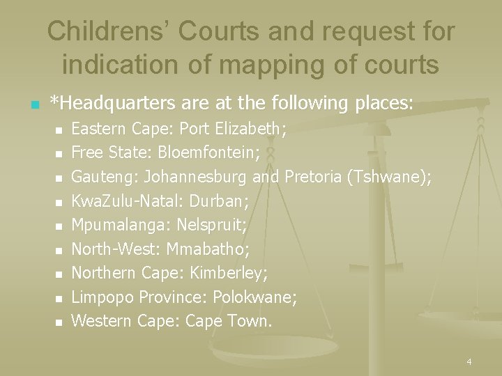 Childrens’ Courts and request for indication of mapping of courts n *Headquarters are at