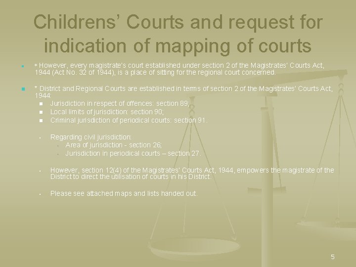 Childrens’ Courts and request for indication of mapping of courts n n * However,