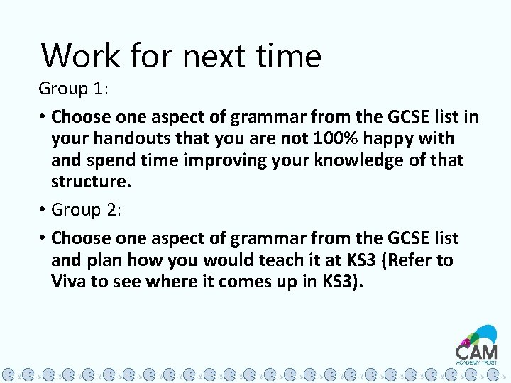 Work for next time Group 1: • Choose one aspect of grammar from the