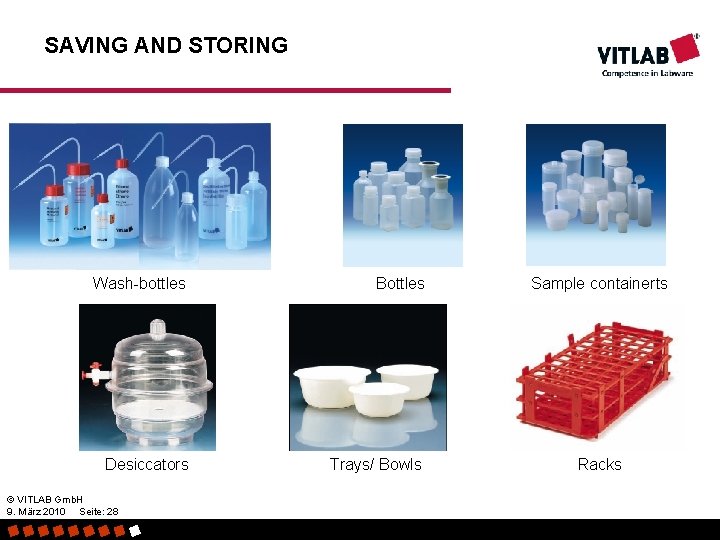 SAVING AND STORING Wash-bottles Bottles Desiccators Trays/ Bowls © VITLAB Gmb. H 9. März