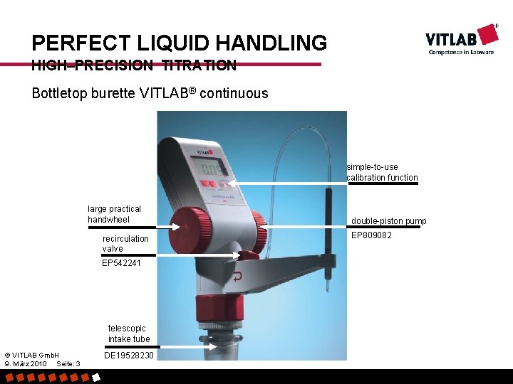 PERFECT LIQUID HANDLING HIGH–PRECISION TITRATION Bottletop burette VITLAB® continuous simple-to-use calibration function large practical