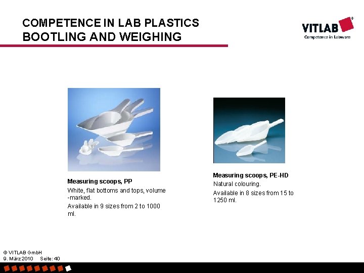 COMPETENCE IN LAB PLASTICS BOOTLING AND WEIGHING Measuring scoops, PP White, flat bottoms and