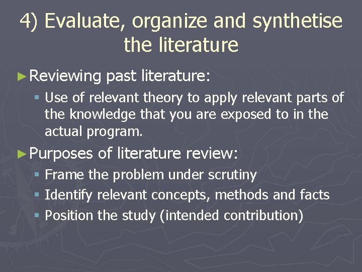 4) Evaluate, organize and synthetise the literature ► Reviewing past literature: § Use of