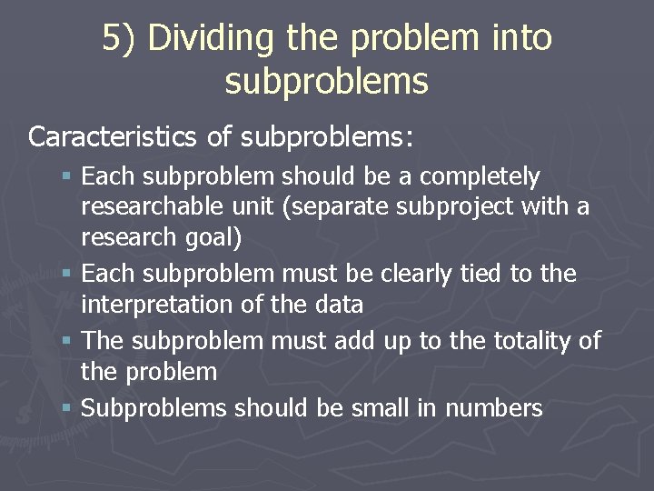 5) Dividing the problem into subproblems Caracteristics of subproblems: § Each subproblem should be
