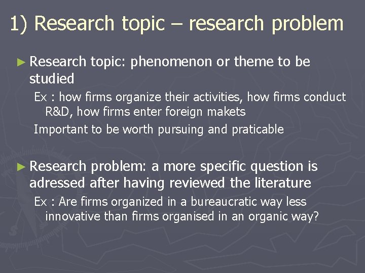 1) Research topic – research problem ► Research studied topic: phenomenon or theme to