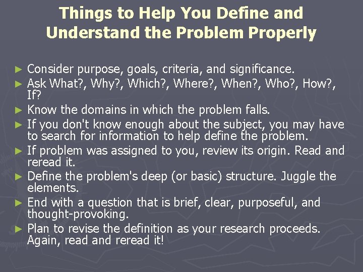 Things to Help You Define and Understand the Problem Properly Consider purpose, goals, criteria,