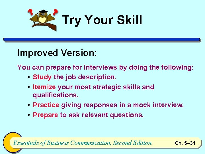 Try Your Skill Improved Version: You can prepare for interviews by doing the following: