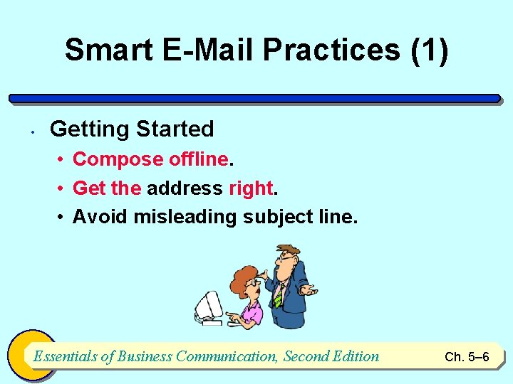 Smart E-Mail Practices (1) • Getting Started • Compose offline. • Get the address