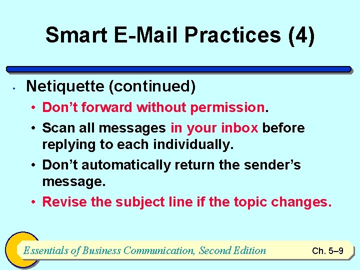 Smart E-Mail Practices (4) • Netiquette (continued) • Don’t forward without permission. • Scan