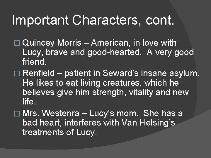 Important Characters, cont. � Quincey Morris – American, in love with Lucy, brave and