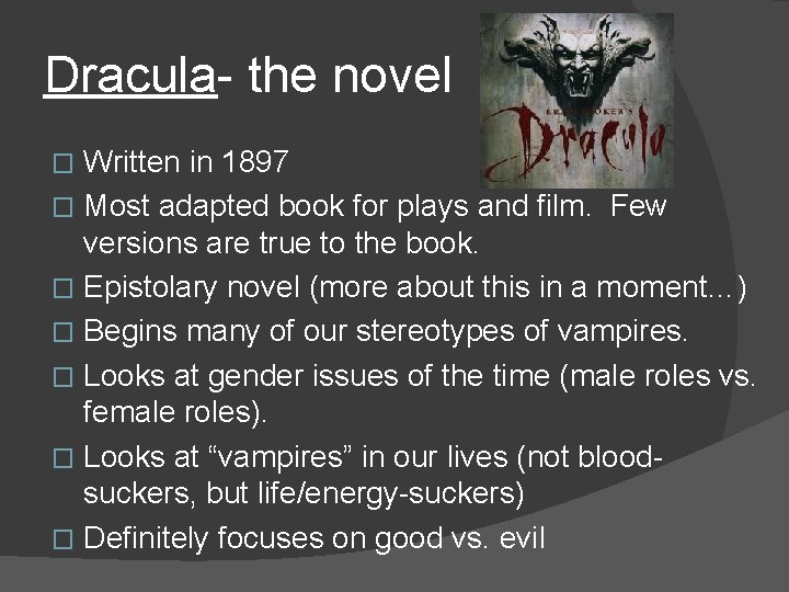 Dracula- the novel Written in 1897 � Most adapted book for plays and film.