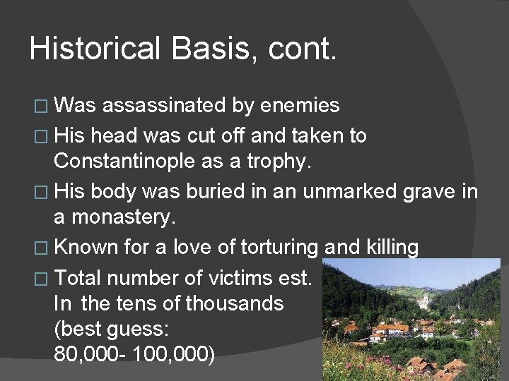 Historical Basis, cont. � Was assassinated by enemies � His head was cut off