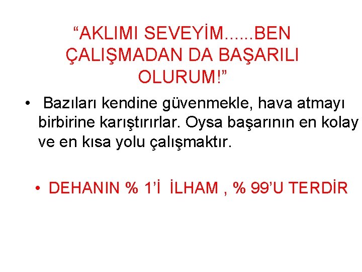 “AKLIMI SEVEYİM. . . BEN ÇALIŞMADAN DA BAŞARILI OLURUM!” • Bazıları kendine güvenmekle, hava