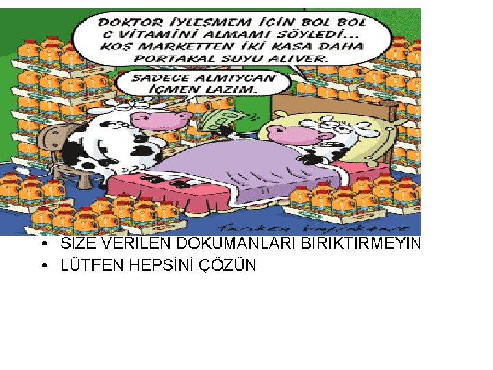  • SİZE VERİLEN DÖKÜMANLARI BİRİKTİRMEYİN • LÜTFEN HEPSİNİ ÇÖZÜN 