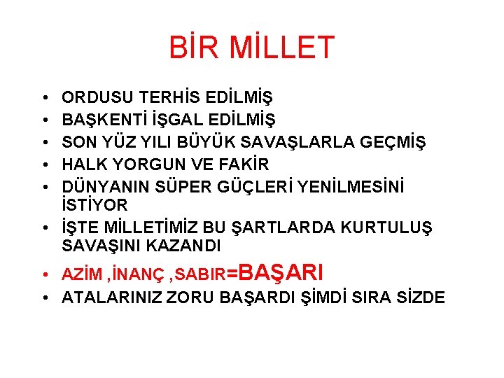 BİR MİLLET • • • ORDUSU TERHİS EDİLMİŞ BAŞKENTİ İŞGAL EDİLMİŞ SON YÜZ YILI