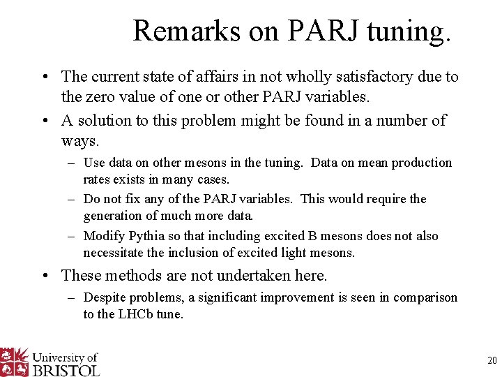 Remarks on PARJ tuning. • The current state of affairs in not wholly satisfactory