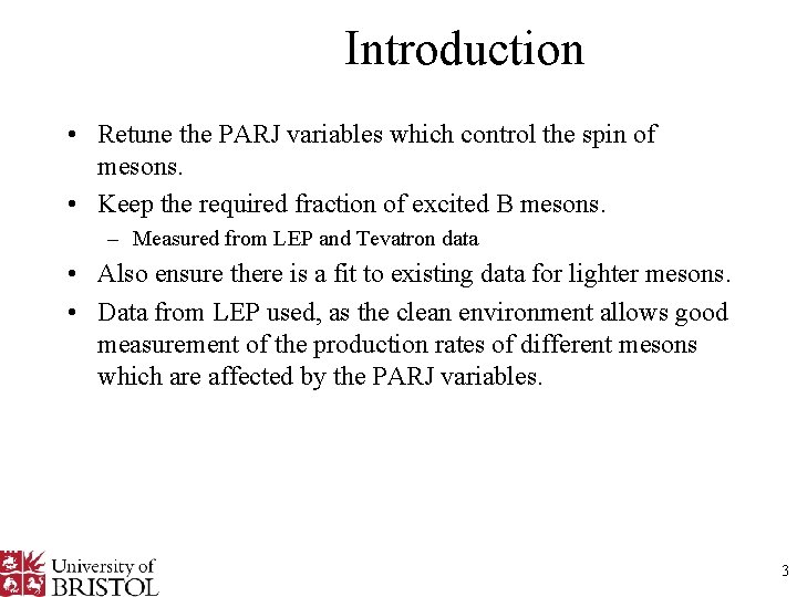 Introduction • Retune the PARJ variables which control the spin of mesons. • Keep