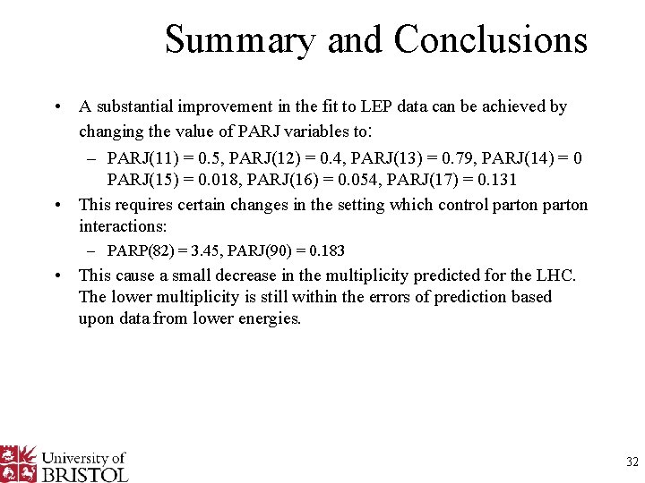 Summary and Conclusions • A substantial improvement in the fit to LEP data can