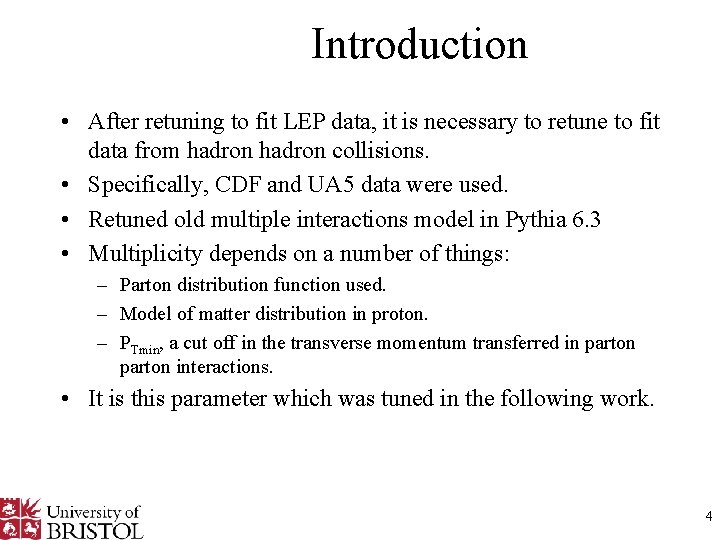 Introduction • After retuning to fit LEP data, it is necessary to retune to