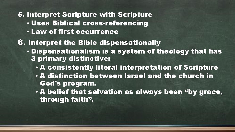 5. Interpret Scripture with Scripture • Uses Biblical cross-referencing • Law of first occurrence