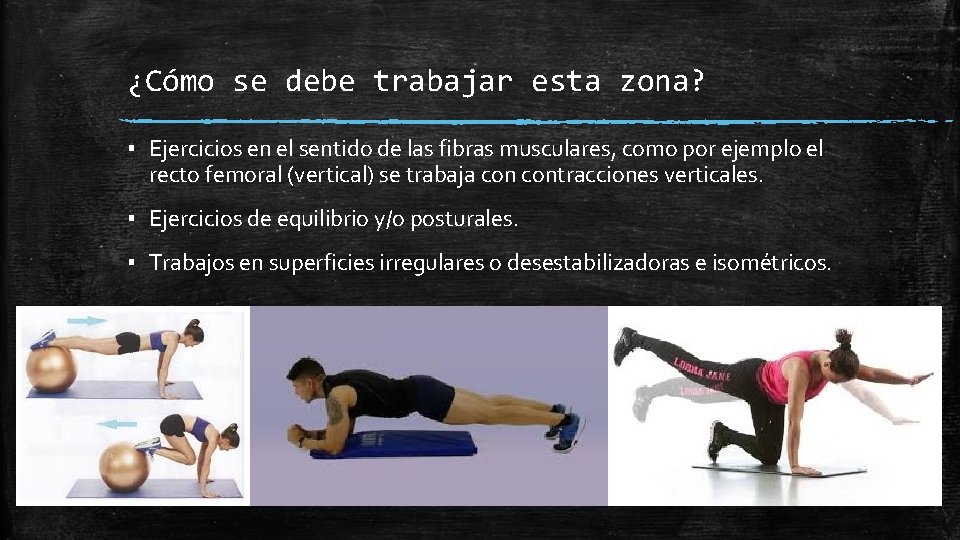 ¿Cómo se debe trabajar esta zona? ▪ Ejercicios en el sentido de las fibras