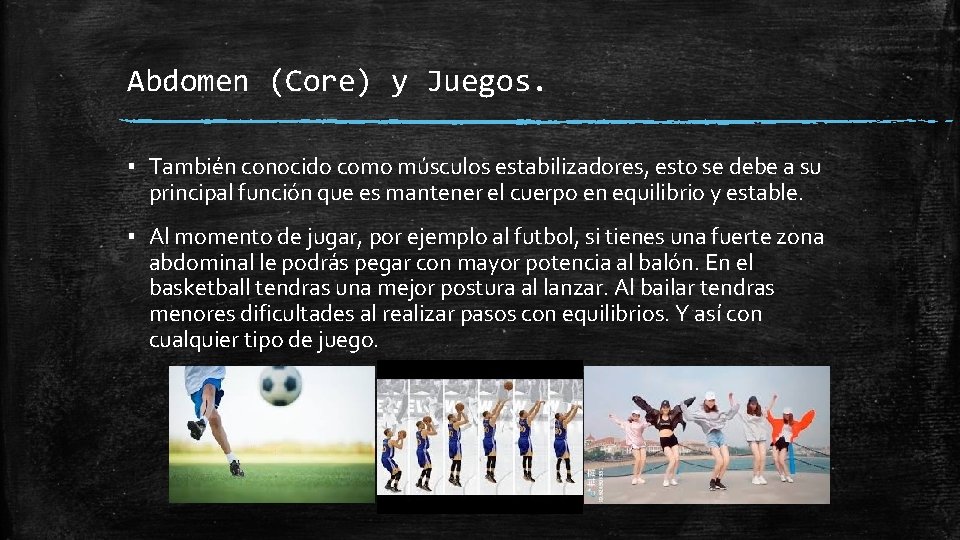Abdomen (Core) y Juegos. ▪ También conocido como músculos estabilizadores, esto se debe a