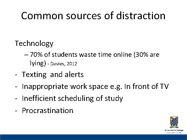 Common sources of distraction St Leonard’s College Technology Subheading if needed – 70% of