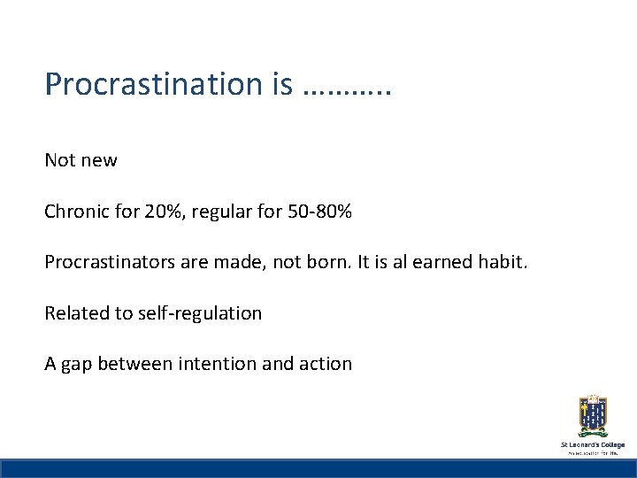 Procrastination is ………. . St Leonard’s College Subheading if needed Not new Chronic for