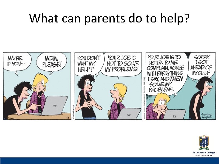 What can parents do to help? St Leonard’s College Subheading if needed 