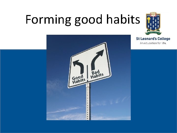 Forming good habits St College St. Leonard’s College Subheading if needed 