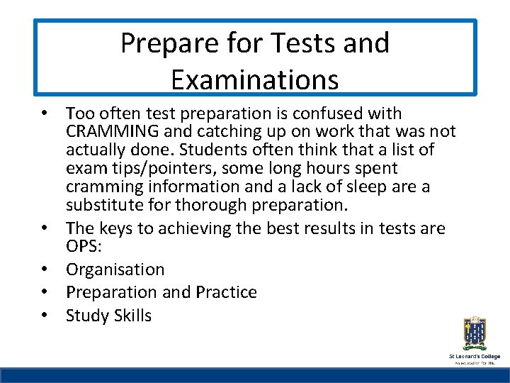 Prepare for Tests and St Leonard’s College Examinations • Too often test preparation is