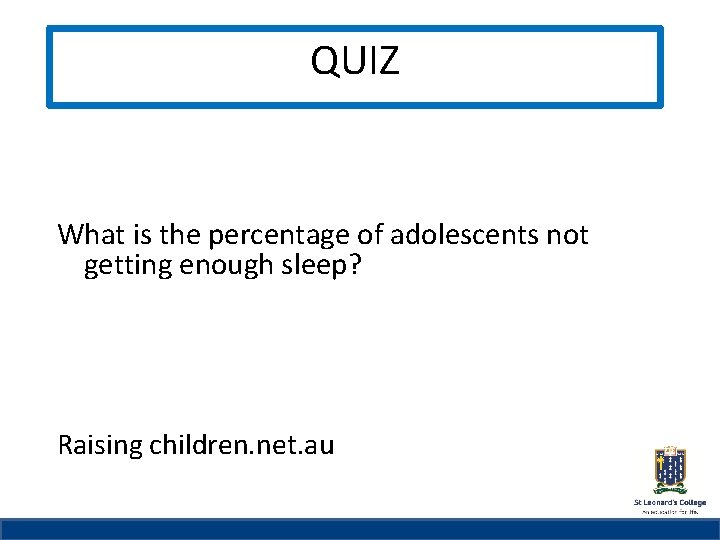QUIZ St Leonard’s College Subheading if needed What is the percentage of adolescents not