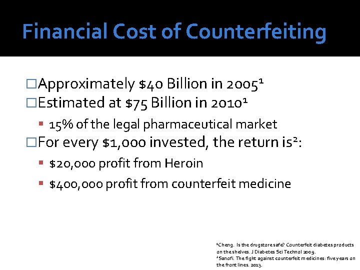 Financial Cost of Counterfeiting �Approximately $40 Billion in 20051 �Estimated at $75 Billion in