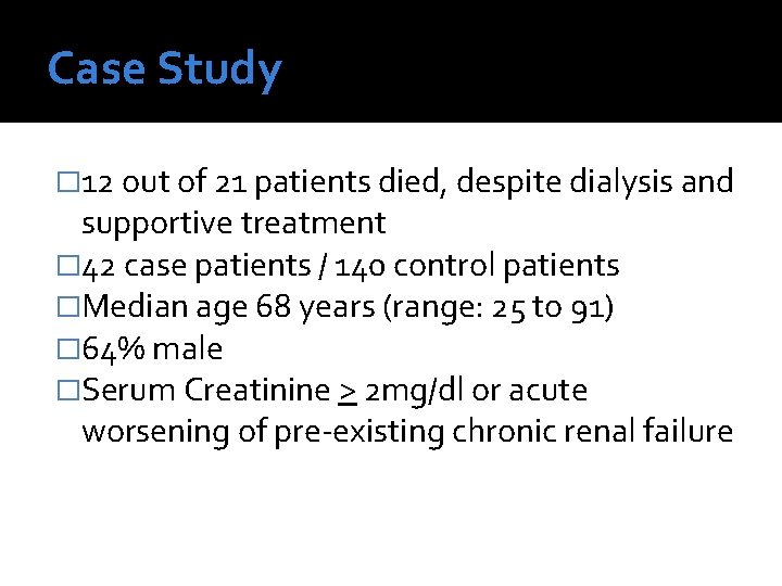 Case Study � 12 out of 21 patients died, despite dialysis and supportive treatment