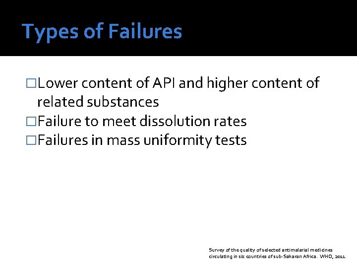 Types of Failures �Lower content of API and higher content of related substances �Failure