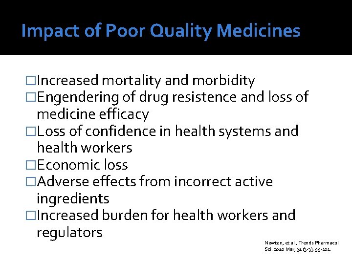 Impact of Poor Quality Medicines �Increased mortality and morbidity �Engendering of drug resistence and