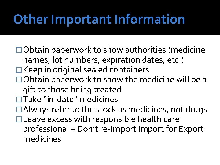 Other Important Information �Obtain paperwork to show authorities (medicine names, lot numbers, expiration dates,