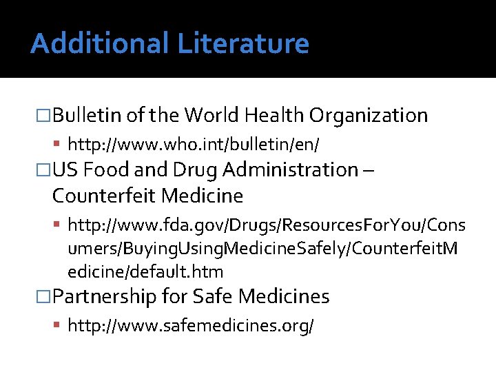 Additional Literature �Bulletin of the World Health Organization http: //www. who. int/bulletin/en/ �US Food