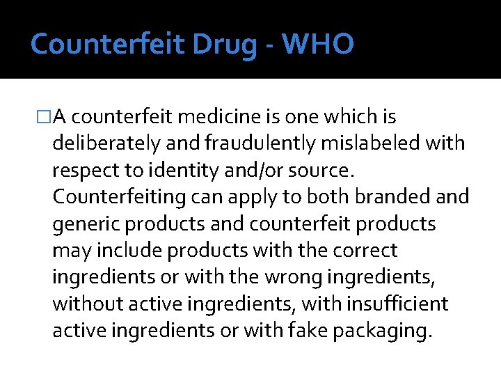 Counterfeit Drug - WHO �А counterfeit medicine is one which is deliberately and fraudulently