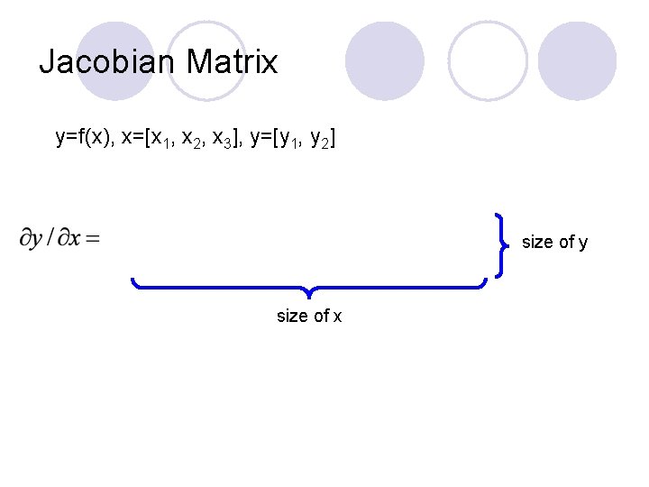 Jacobian Matrix y=f(x), x=[x 1, x 2, x 3], y=[y 1, y 2] size