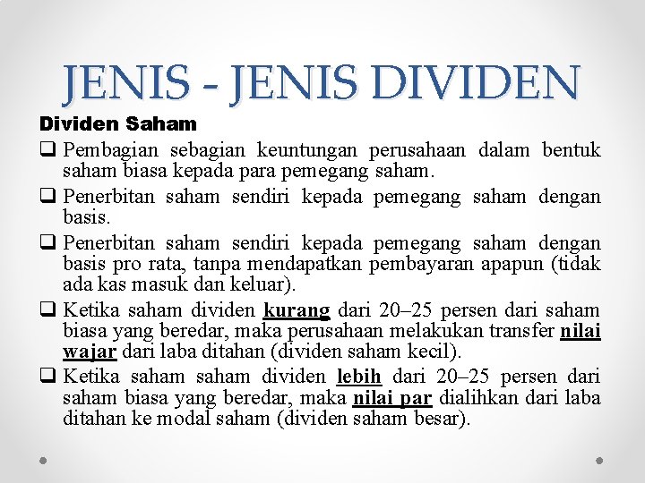 JENIS - JENIS DIVIDEN Dividen Saham q Pembagian sebagian keuntungan perusahaan dalam bentuk saham