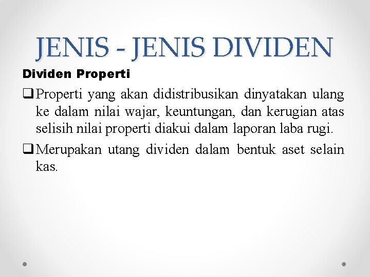 JENIS - JENIS DIVIDEN Dividen Properti q Properti yang akan didistribusikan dinyatakan ulang ke