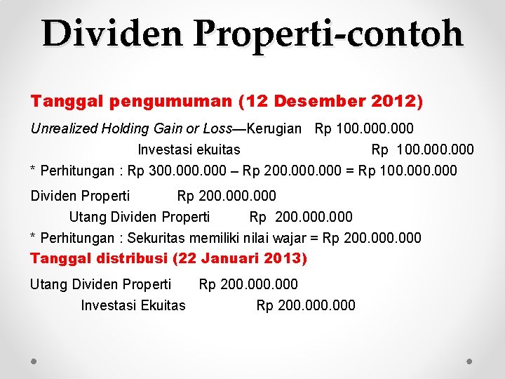 Dividen Properti-contoh Tanggal pengumuman (12 Desember 2012) Unrealized Holding Gain or Loss—Kerugian Rp 100.