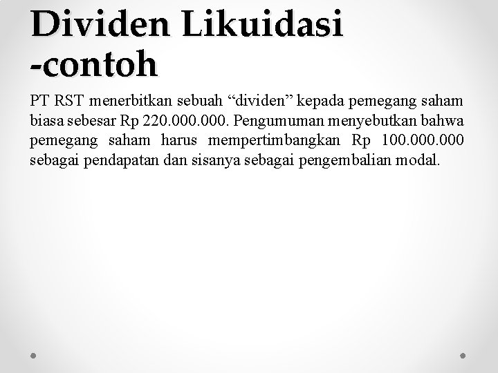 Dividen Likuidasi -contoh PT RST menerbitkan sebuah “dividen” kepada pemegang saham biasa sebesar Rp