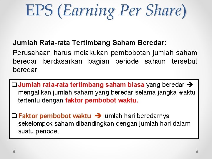 EPS (Earning Per Share) Jumlah Rata-rata Tertimbang Saham Beredar: Perusahaan harus melakukan pembobotan jumlah