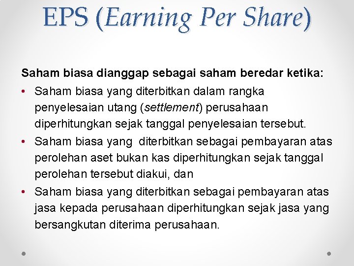 EPS (Earning Per Share) Saham biasa dianggap sebagai saham beredar ketika: • Saham biasa