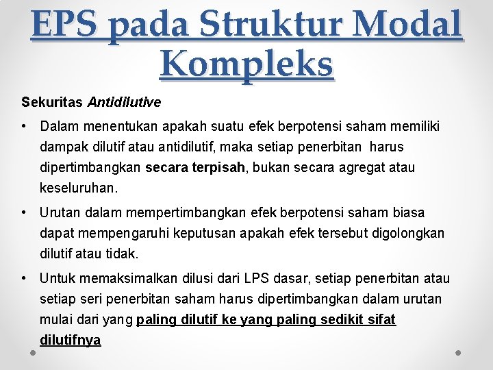 EPS pada Struktur Modal Kompleks Sekuritas Antidilutive • Dalam menentukan apakah suatu efek berpotensi