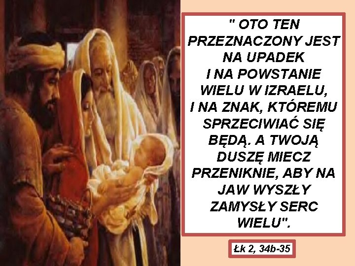 " OTO TEN PRZEZNACZONY JEST NA UPADEK I NA POWSTANIE WIELU W IZRAELU, I