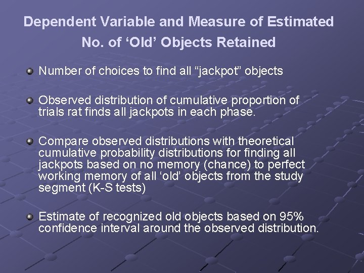 Dependent Variable and Measure of Estimated No. of ‘Old’ Objects Retained Number of choices