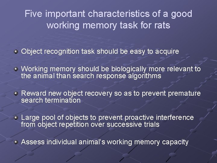 Five important characteristics of a good working memory task for rats Object recognition task